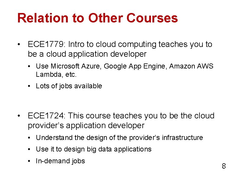 Relation to Other Courses • ECE 1779: Intro to cloud computing teaches you to