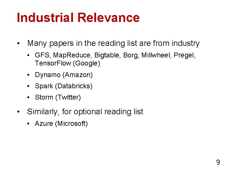 Industrial Relevance • Many papers in the reading list are from industry • GFS,