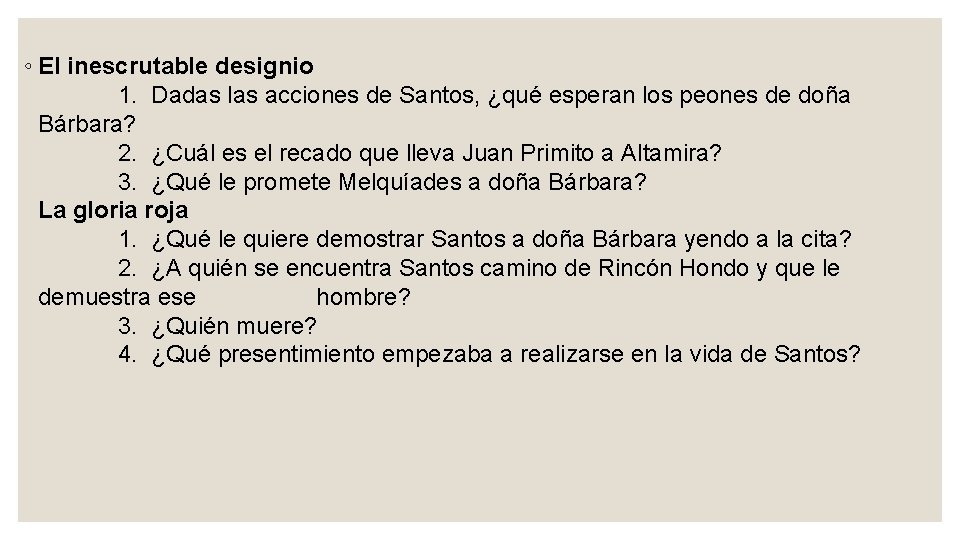 ◦ El inescrutable designio 1. Dadas las acciones de Santos, ¿qué esperan los peones ◦ El inescrutable designio 1. Dadas las acciones de Santos, ¿qué esperan los peones