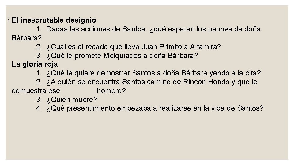 ◦ El inescrutable designio 1. Dadas las acciones de Santos, ¿qué esperan los peones