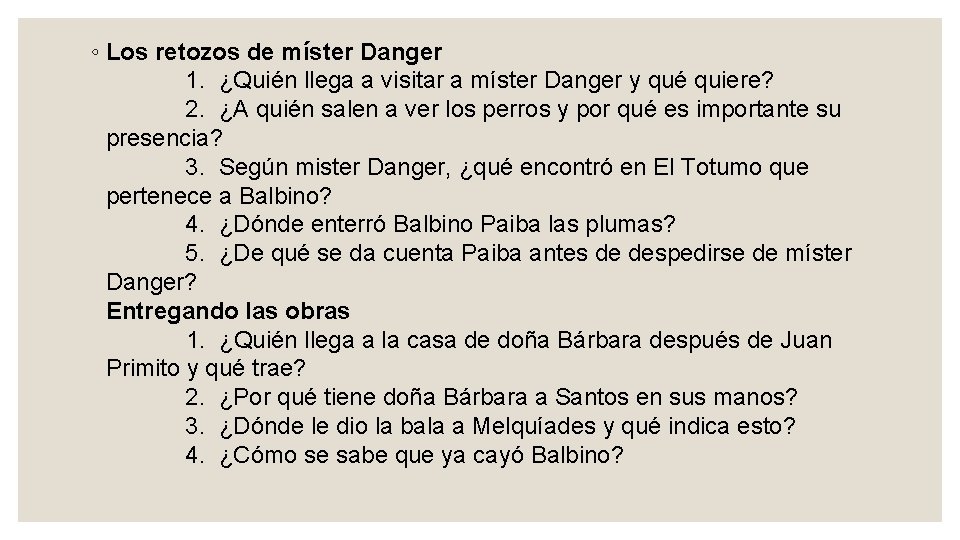◦ Los retozos de míster Danger 1. ¿Quién llega a visitar a míster Danger