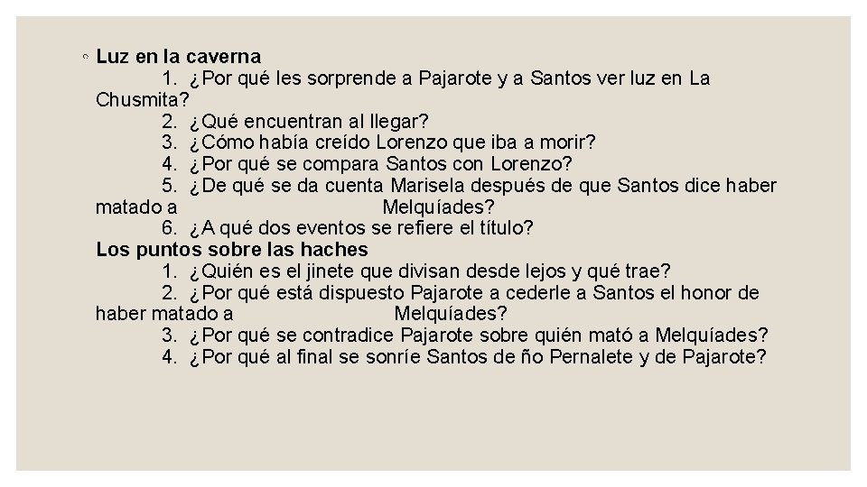 ◦ Luz en la caverna 1. ¿Por qué les sorprende a Pajarote y a