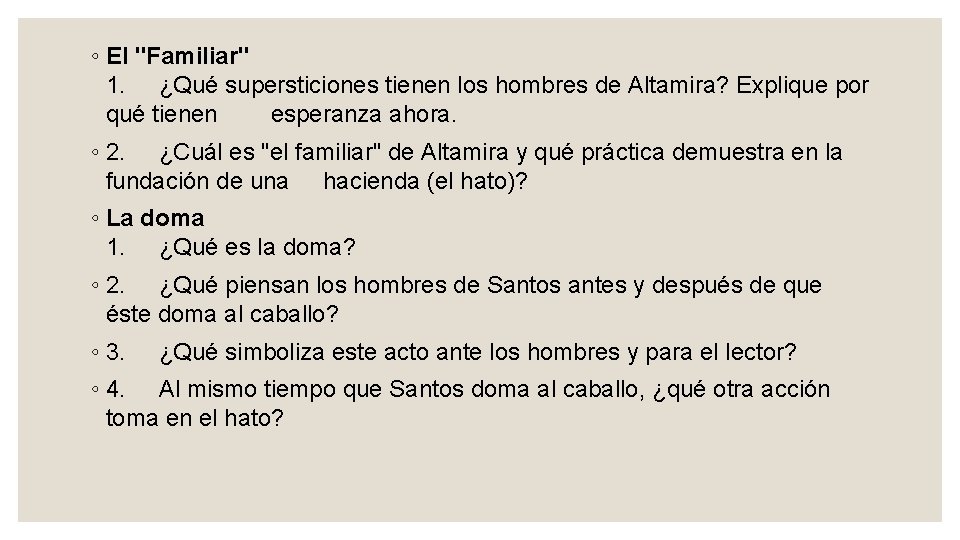 ◦ El "Familiar" 1. ¿Qué supersticiones tienen los hombres de Altamira? Explique por qué