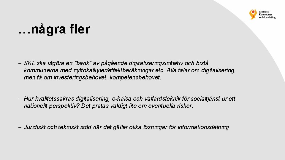 …några fler SKL ska utgöra en "bank" av pågående digitaliseringsinitiativ och bistå kommunerna med