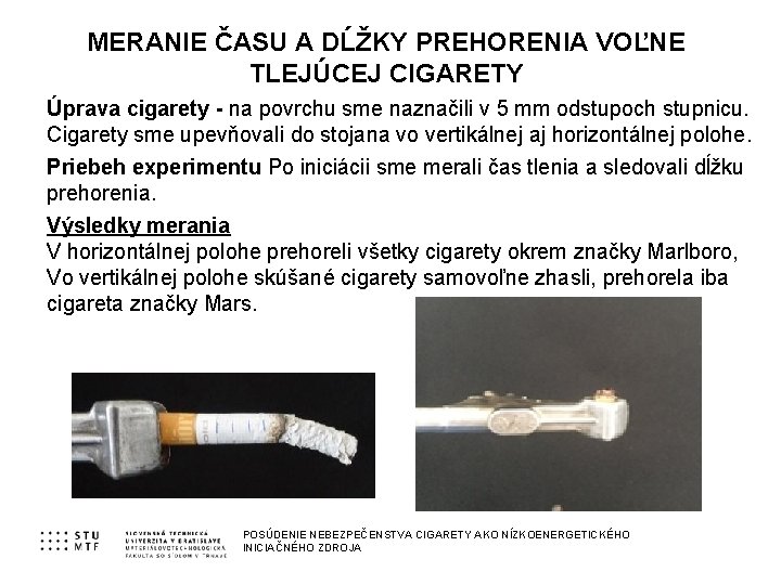 MERANIE ČASU A DĹŽKY PREHORENIA VOĽNE TLEJÚCEJ CIGARETY Úprava cigarety - na povrchu sme