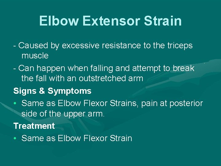 Elbow Extensor Strain - Caused by excessive resistance to the triceps muscle - Can