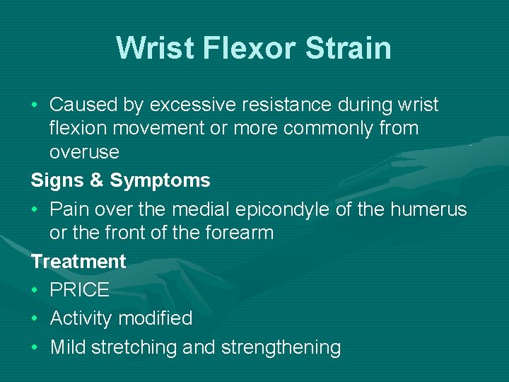 Wrist Flexor Strain • Caused by excessive resistance during wrist flexion movement or more