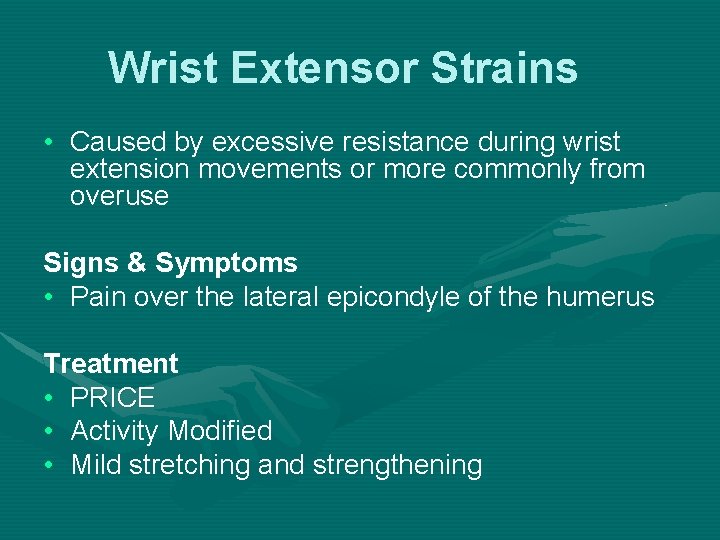 Wrist Extensor Strains • Caused by excessive resistance during wrist extension movements or more