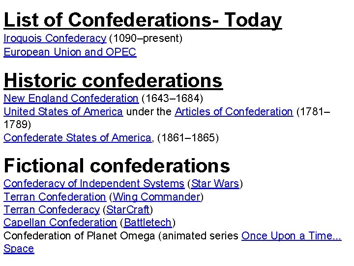 List of Confederations- Today Iroquois Confederacy (1090–present) European Union and OPEC Historic confederations New