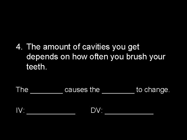 4. The amount of cavities you get depends on how often you brush your