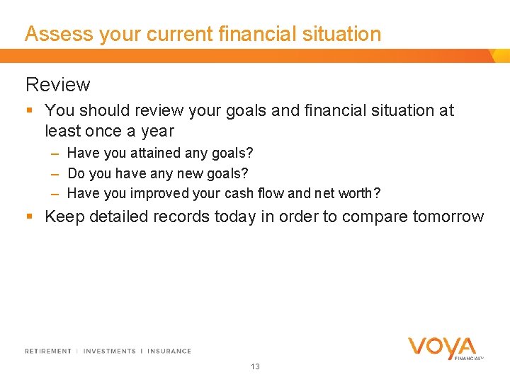 Assess your current financial situation Review § You should review your goals and financial