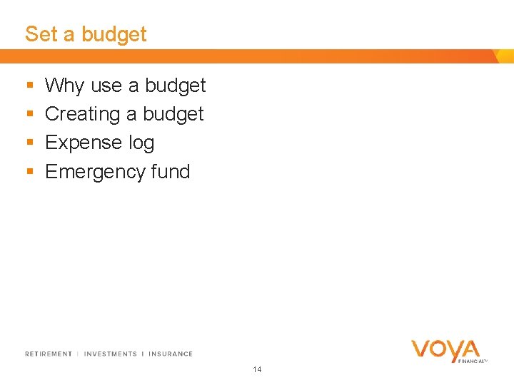 Set a budget § § Why use a budget Creating a budget Expense log