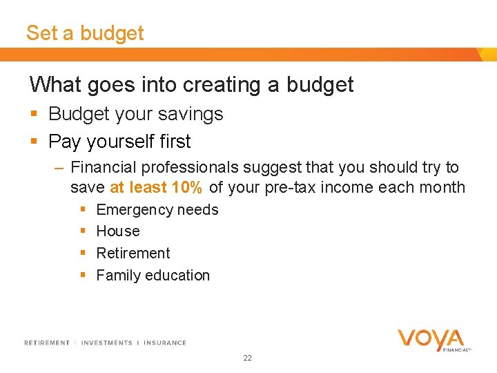 Set a budget What goes into creating a budget § Budget your savings §