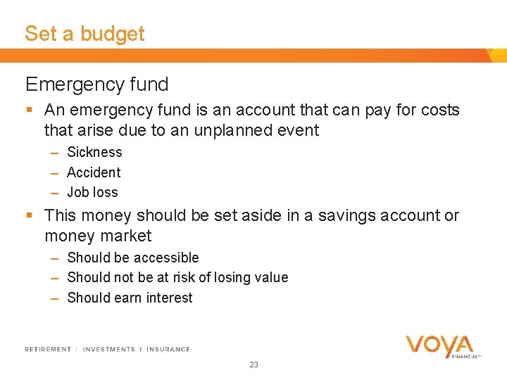 Set a budget Emergency fund § An emergency fund is an account that can