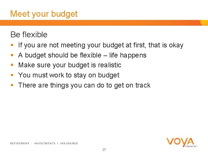 Meet your budget Be flexible § § § If you are not meeting your