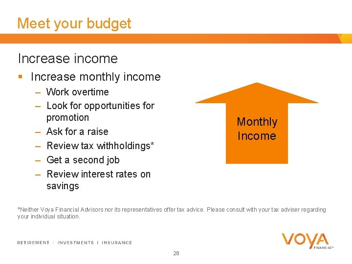 Meet your budget Increase income § Increase monthly income – Work overtime – Look