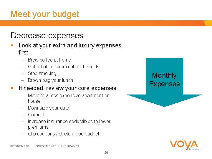 Meet your budget Decrease expenses § Look at your extra and luxury expenses first