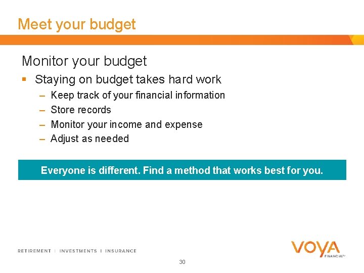 Meet your budget Monitor your budget § Staying on budget takes hard work –