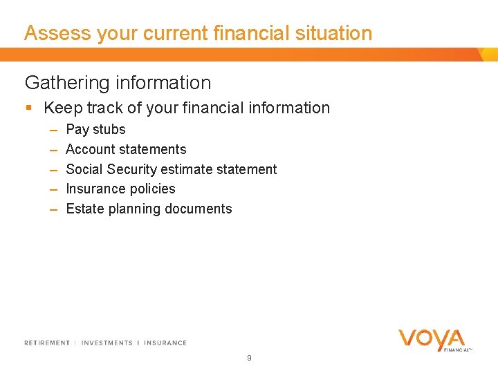 Assess your current financial situation Gathering information § Keep track of your financial information