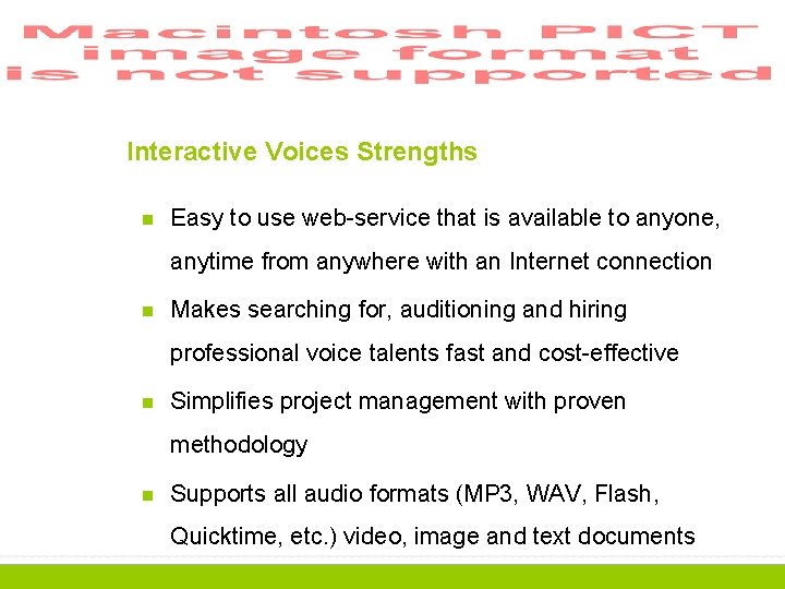 Interactive Voices Strengths n Easy to use web-service that is available to anyone, anytime