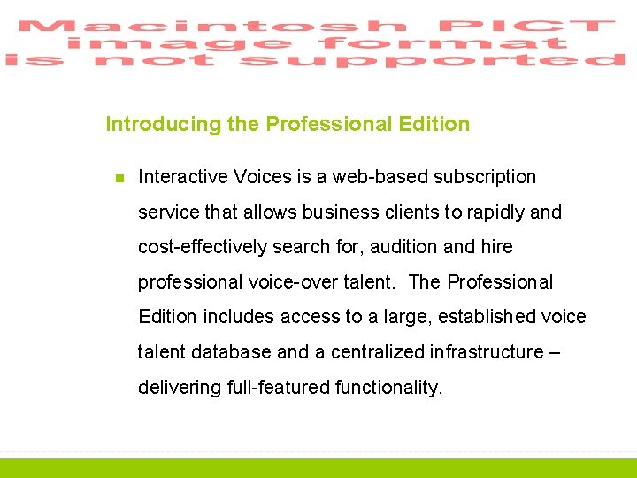 Introducing the Professional Edition n Interactive Voices is a web-based subscription service that allows