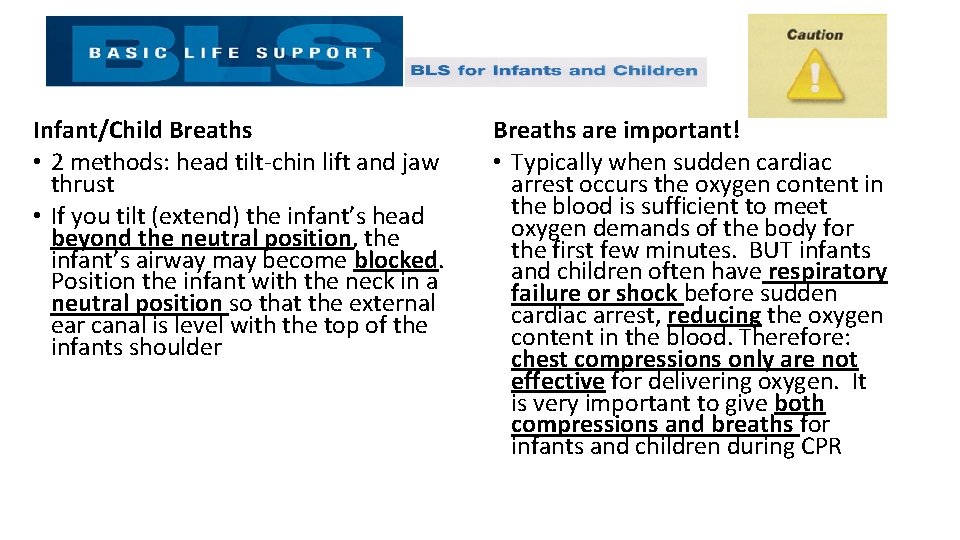 Infant/Child Breaths • 2 methods: head tilt-chin lift and jaw thrust • If you