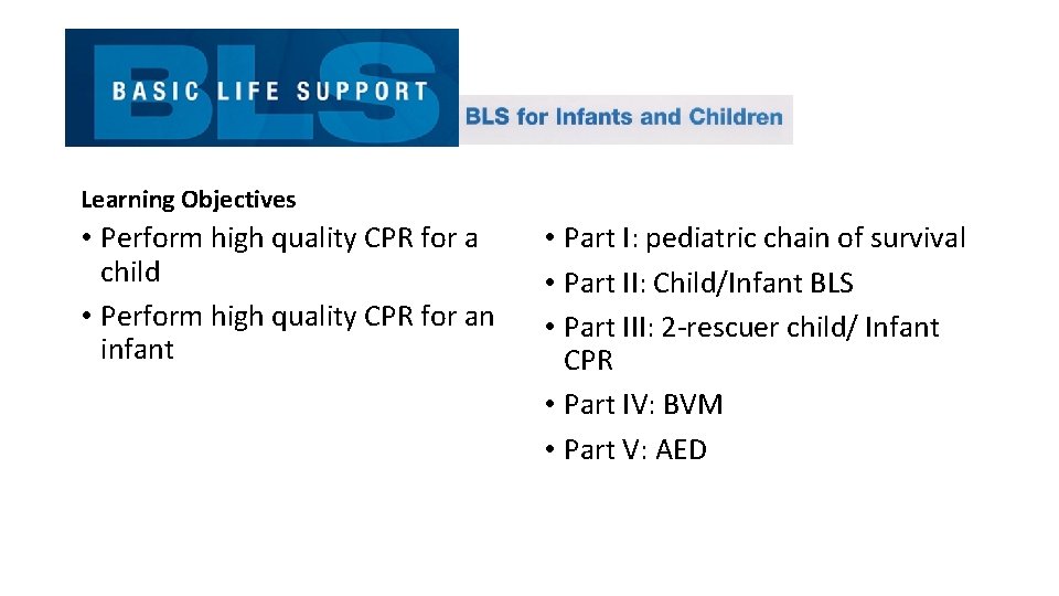 Learning Objectives • Perform high quality CPR for a child • Perform high quality