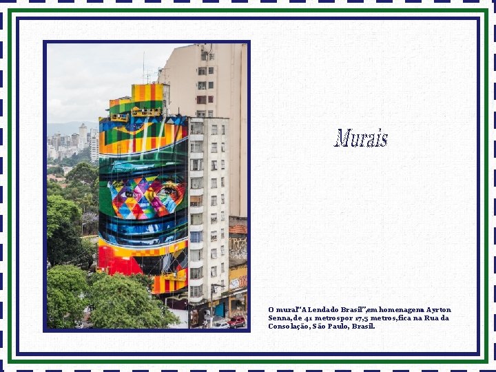 O mural“A Lenda do Brasil”, em homenagema Ayrton Senna, de 41 metros por 17,