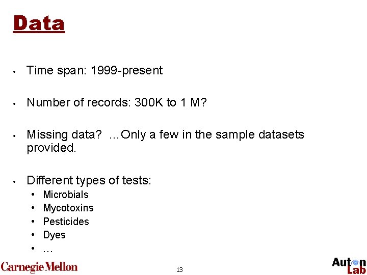 Data • Time span: 1999 -present • Number of records: 300 K to 1