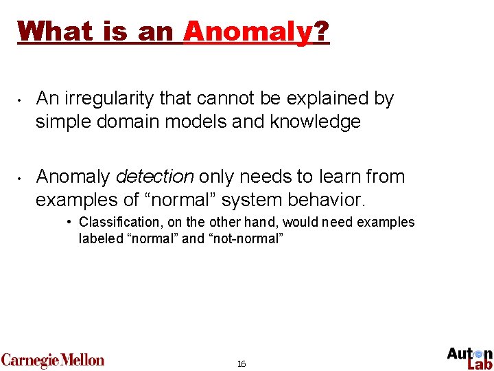 What is an Anomaly? • • An irregularity that cannot be explained by simple