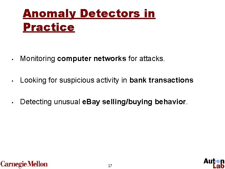 Anomaly Detectors in Practice • Monitoring computer networks for attacks. • Looking for suspicious