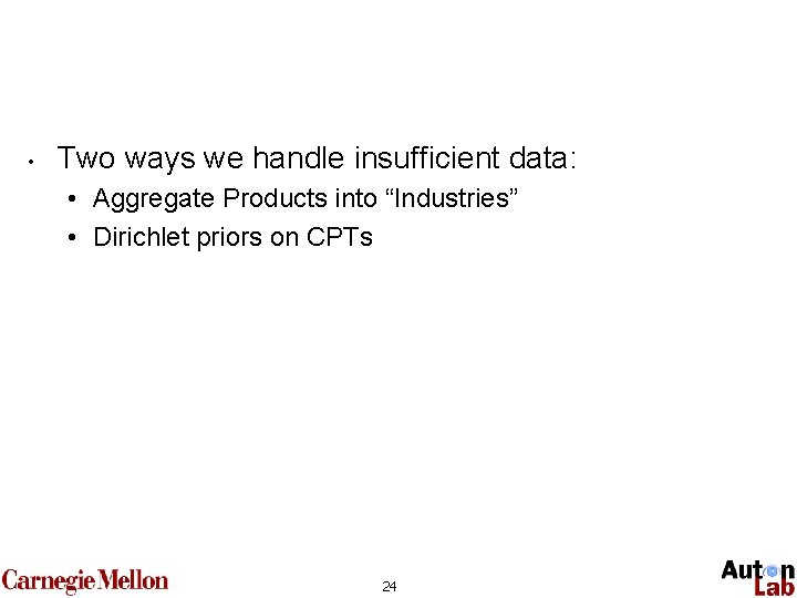  • Two ways we handle insufficient data: • Aggregate Products into “Industries” •