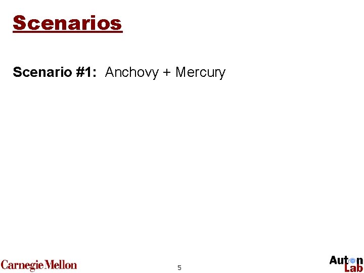 Scenarios Scenario #1: Anchovy + Mercury 5 