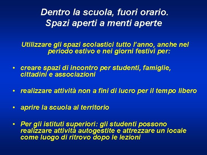 Dentro la scuola, fuori orario. Spazi aperti a menti aperte Utilizzare gli spazi scolastici