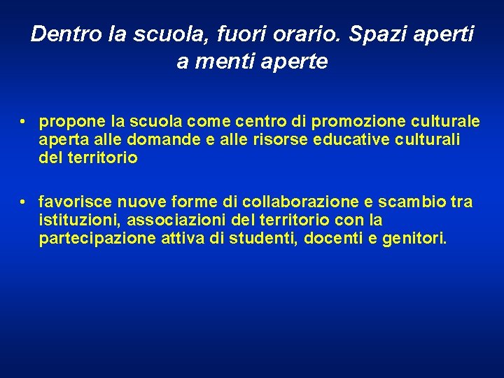 Dentro la scuola, fuori orario. Spazi aperti a menti aperte • propone la scuola Dentro la scuola, fuori orario. Spazi aperti a menti aperte • propone la scuola
