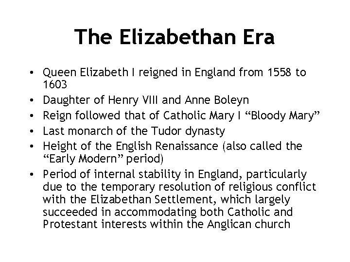 The Elizabethan Era • Queen Elizabeth I reigned in England from 1558 to 1603