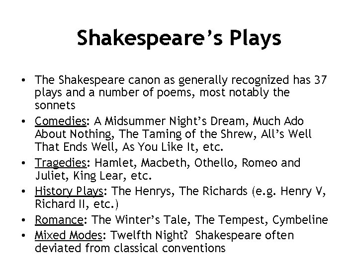 Shakespeare’s Plays • The Shakespeare canon as generally recognized has 37 plays and a