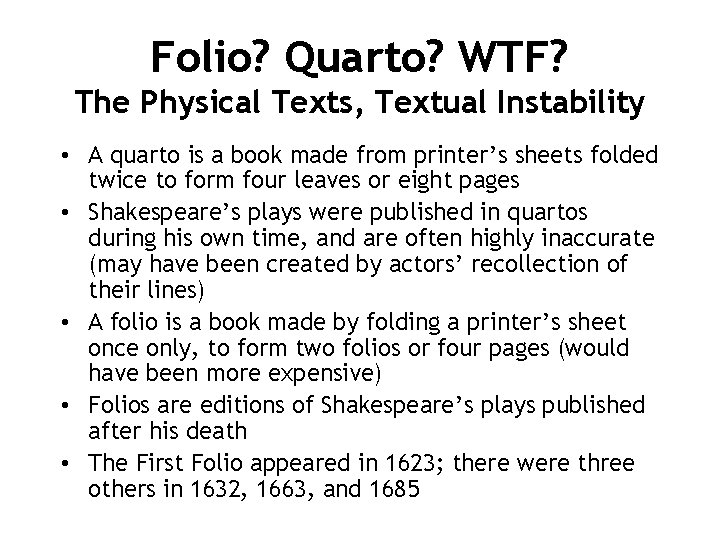 Folio? Quarto? WTF? The Physical Texts, Textual Instability • A quarto is a book