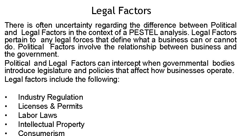Legal Factors There is often uncertainty regarding the difference between Political and Legal Factors