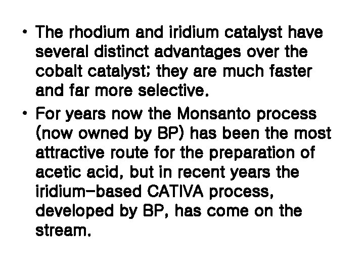  • The rhodium and iridium catalyst have several distinct advantages over the cobalt