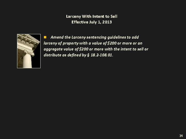 Larceny With Intent to Sell Effective July 1, 2013 Amend the Larceny sentencing guidelines
