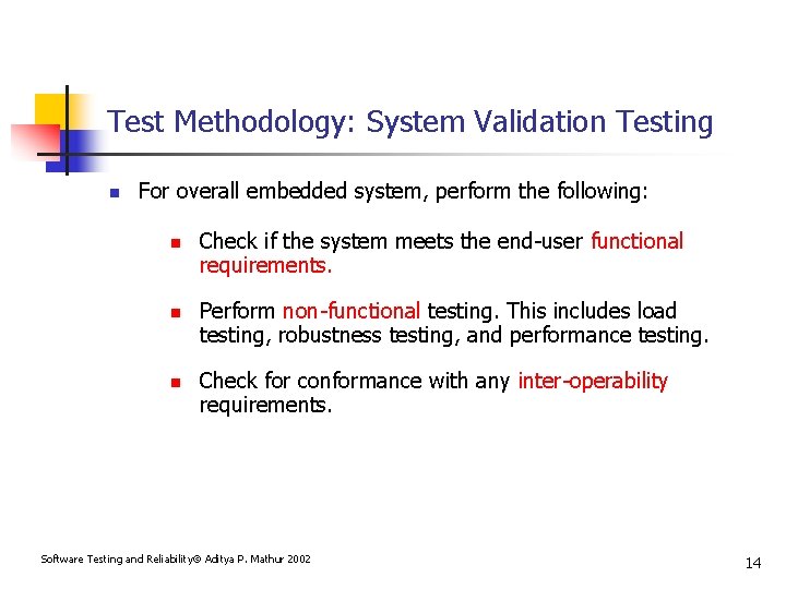 Test Methodology: System Validation Testing n For overall embedded system, perform the following: n