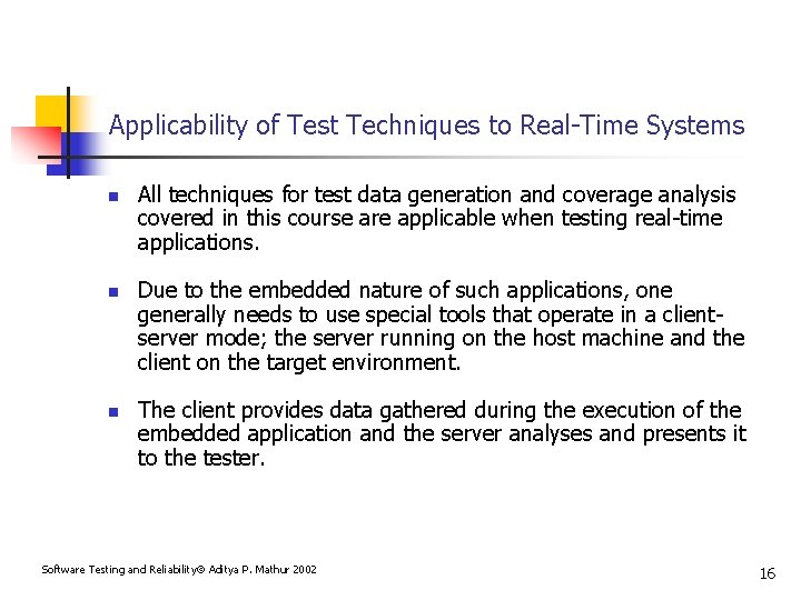 Applicability of Test Techniques to Real-Time Systems n n n All techniques for test