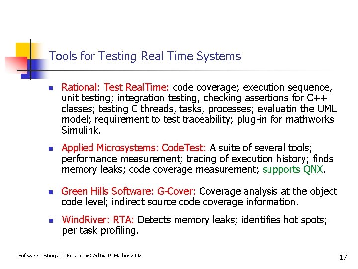 Tools for Testing Real Time Systems n n Rational: Test Real. Time: code coverage;