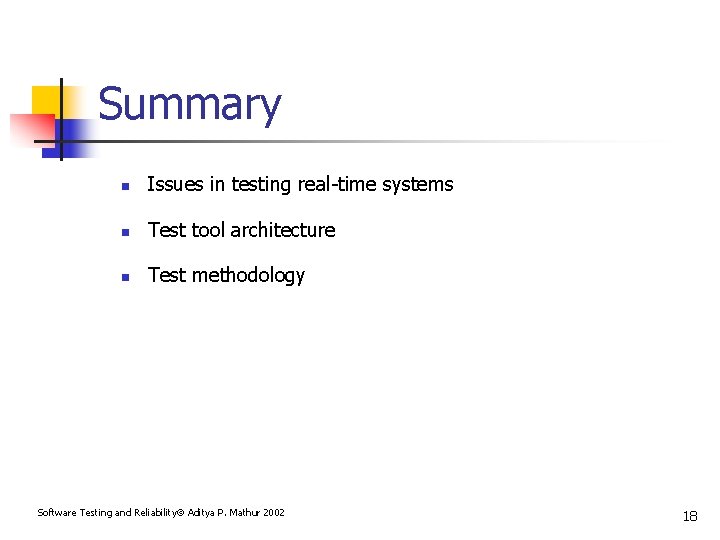 Summary n Issues in testing real-time systems n Test tool architecture n Test methodology