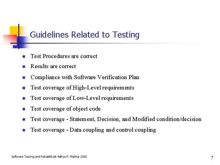 Guidelines Related to Testing n Test Procedures are correct n Results are correct n