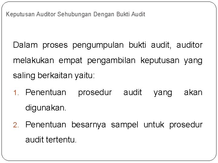 Keputusan Auditor Sehubungan Dengan Bukti Audit Dalam proses pengumpulan bukti audit, auditor melakukan empat