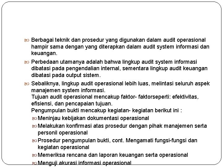  Berbagai teknik dan prosedur yang digunakan dalam audit operasional hampir sama dengan yang