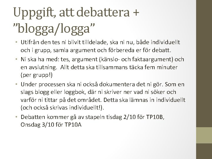 Uppgift, att debattera + ”blogga/logga” • Utifrån den tes ni blivit tilldelade, ska ni