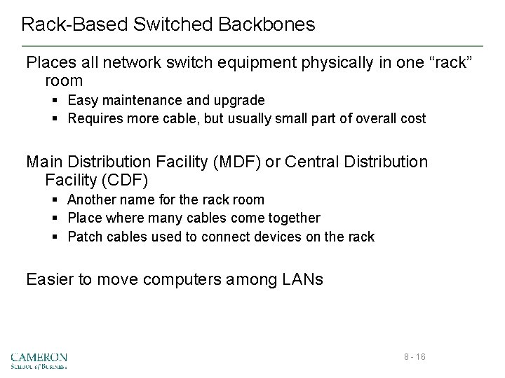 Rack-Based Switched Backbones Places all network switch equipment physically in one “rack” room §